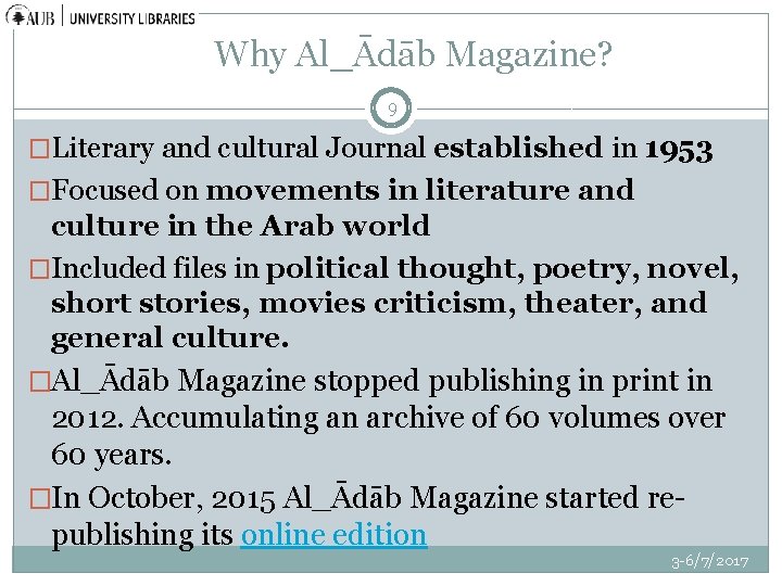 Why Al_Ādāb Magazine? 9 �Literary and cultural Journal established in 1953 �Focused on movements