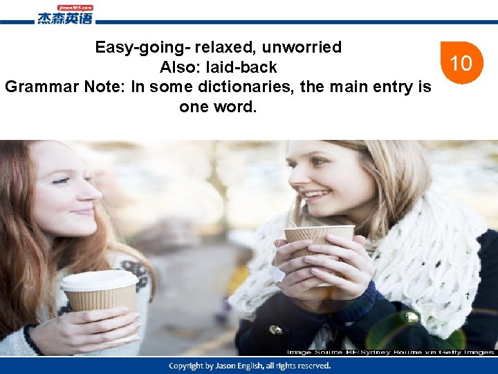 Easy-going- relaxed, unworried Also: laid-back Grammar Note: In some dictionaries, the main entry is