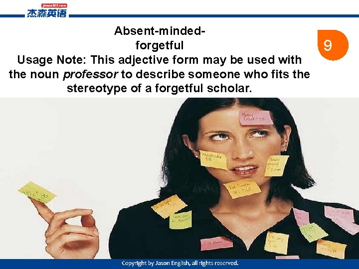 Absent-mindedforgetful Usage Note: This adjective form may be used with the noun professor to