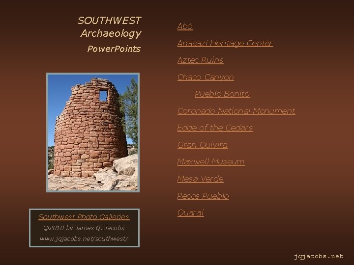 SOUTHWEST Archaeology Power. Points Abó Anasazi Heritage Center Aztec Ruins Chaco Canyon Pueblo Bonito