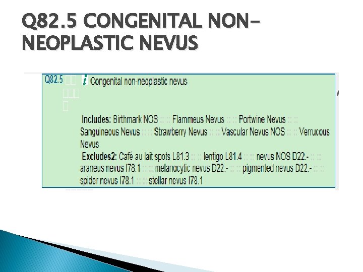 Q 82. 5 CONGENITAL NONNEOPLASTIC NEVUS 