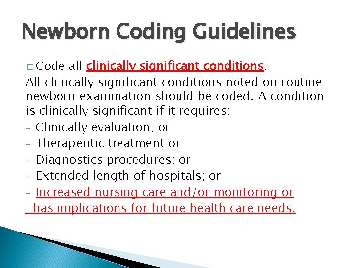 Newborn Coding Guidelines � Code all clinically significant conditions: All clinically significant conditions noted