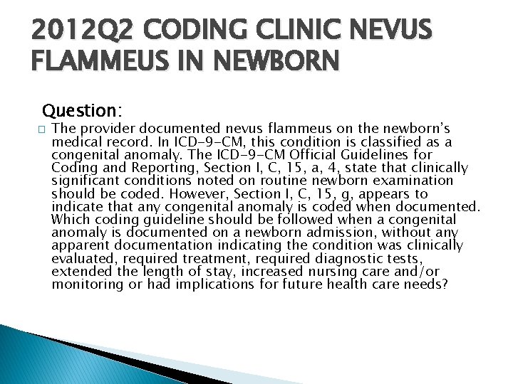 2012 Q 2 CODING CLINIC NEVUS FLAMMEUS IN NEWBORN Question: � The provider documented