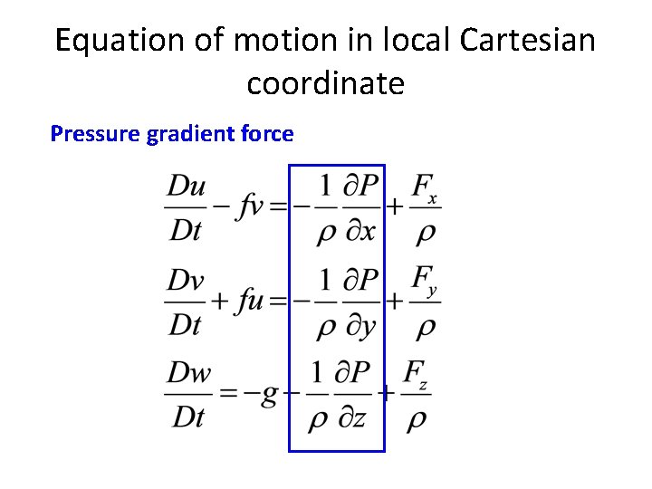 Equation of motion in local Cartesian coordinate Pressure gradient force 