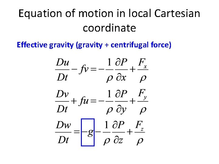 Equation of motion in local Cartesian coordinate Effective gravity (gravity + centrifugal force) 