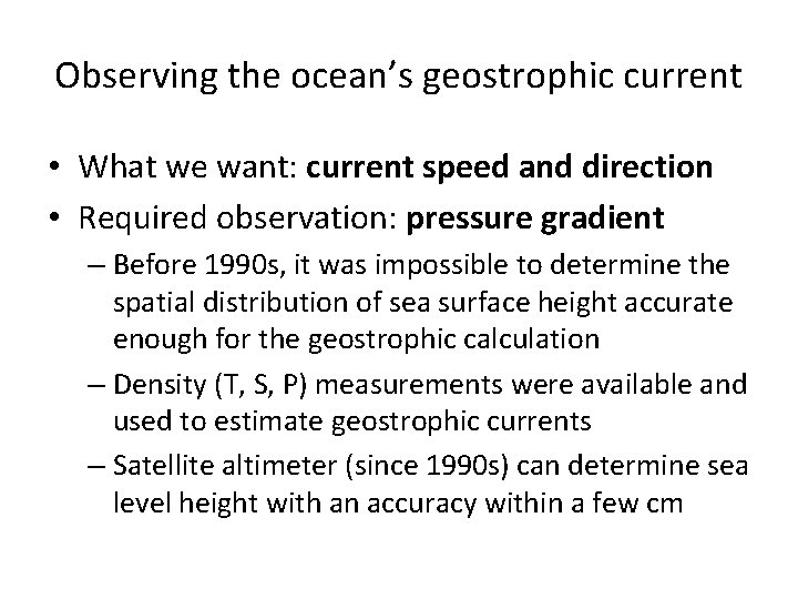 Observing the ocean’s geostrophic current • What we want: current speed and direction •