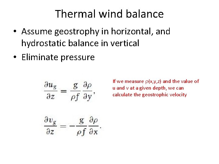 Thermal wind balance • Assume geostrophy in horizontal, and hydrostatic balance in vertical •