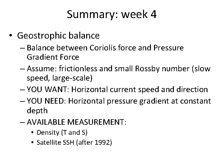 Summary: week 4 • Geostrophic balance – Balance between Coriolis force and Pressure Gradient