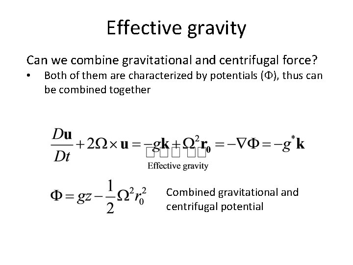 Effective gravity Can we combine gravitational and centrifugal force? • Both of them are