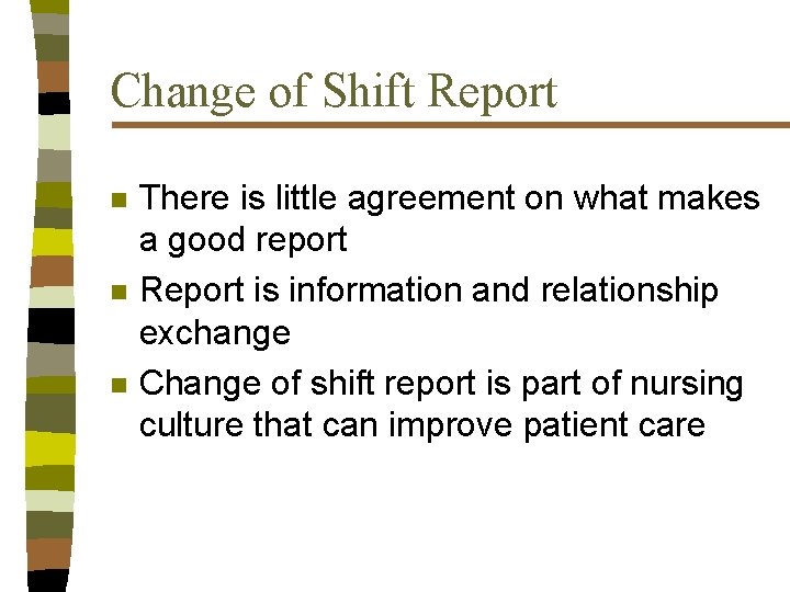 Change of Shift Report n n n There is little agreement on what makes