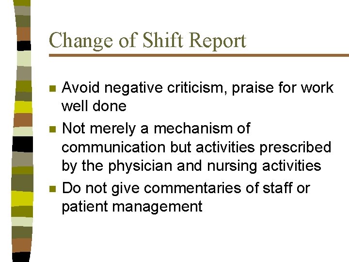 Change of Shift Report n n n Avoid negative criticism, praise for work well