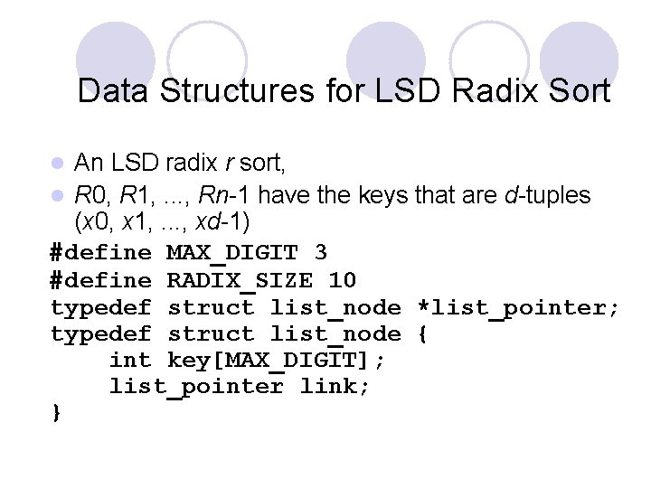 Data Structures for LSD Radix Sort An LSD radix r sort, l R 0,