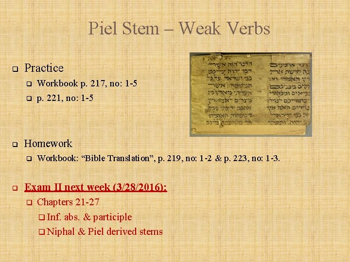 Piel Stem – Weak Verbs q Practice q q q Homework q q Workbook