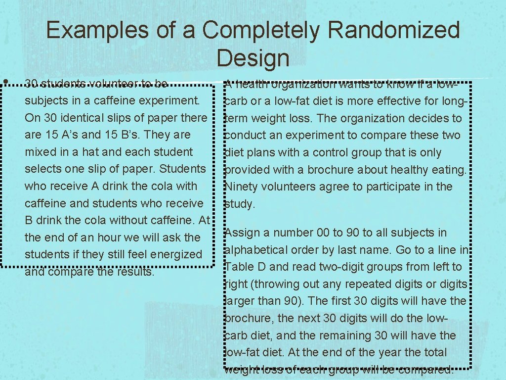  • Examples of a Completely Randomized Design 30 students volunteer to be subjects