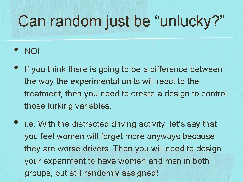 Can random just be “unlucky? ” • • • NO! If you think there