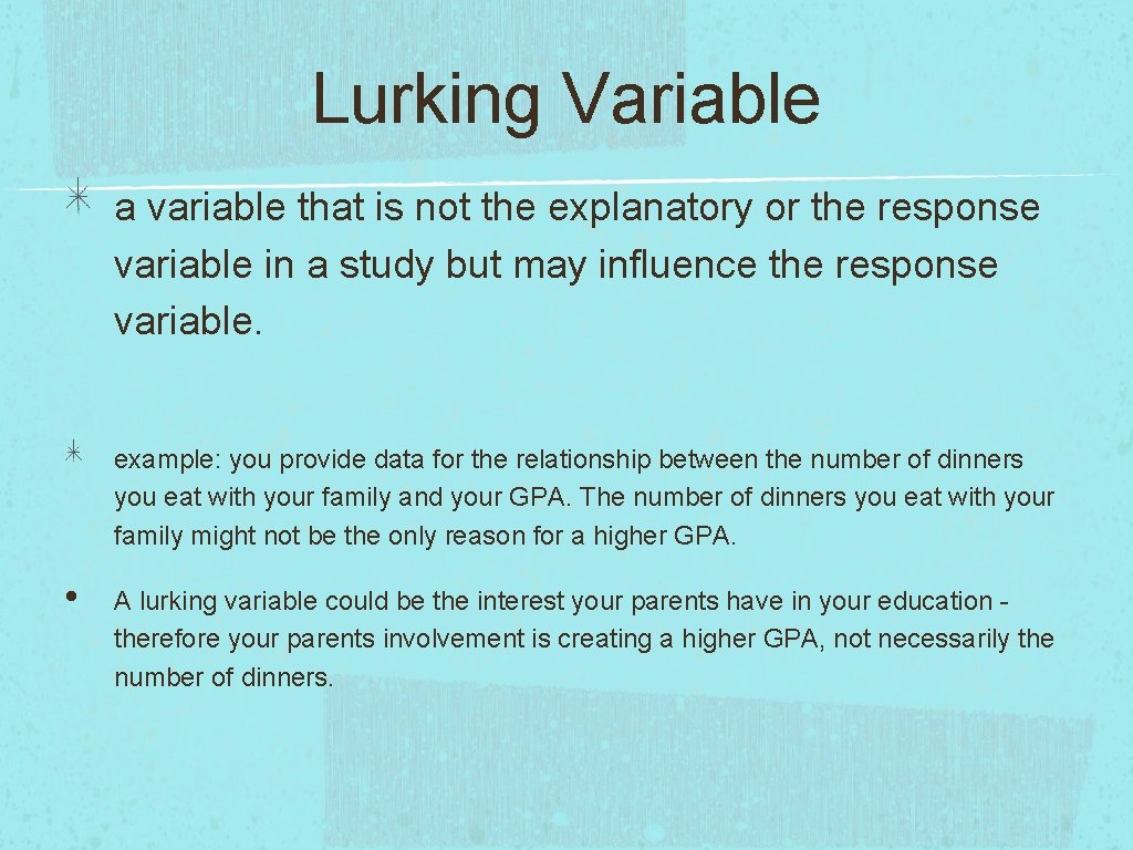 Lurking Variable a variable that is not the explanatory or the response variable in