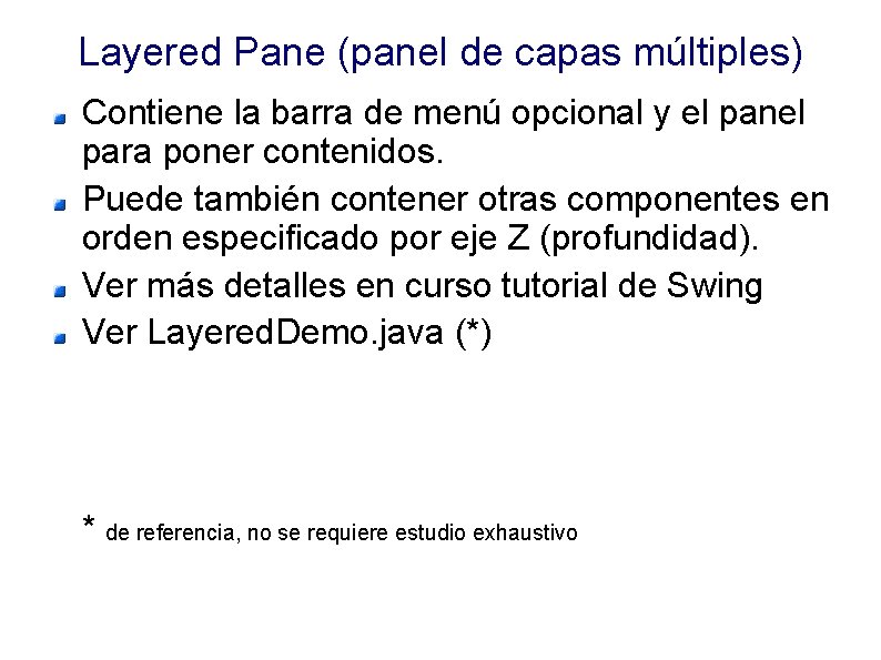 Layered Pane (panel de capas múltiples) Contiene la barra de menú opcional y el