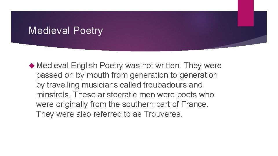 Medieval Poetry Medieval English Poetry was not written. They were passed on by mouth