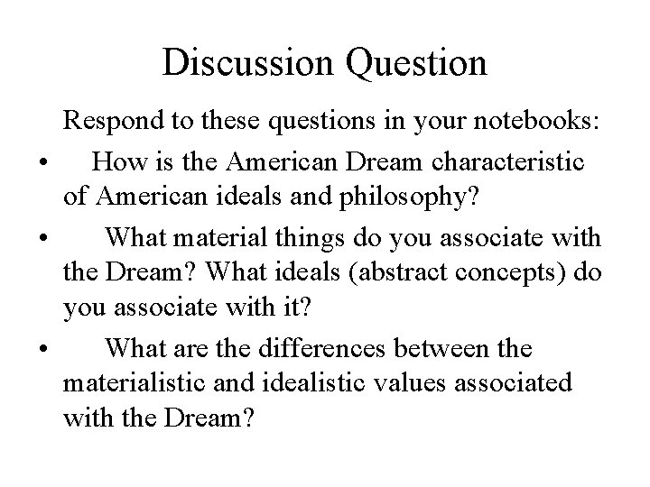 Discussion Question Respond to these questions in your notebooks: • How is the American