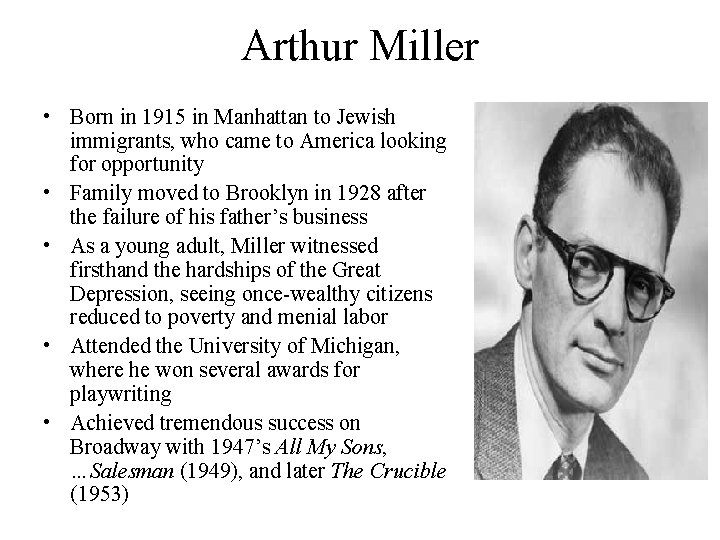 Arthur Miller • Born in 1915 in Manhattan to Jewish immigrants, who came to