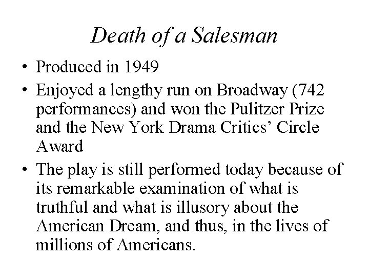 Death of a Salesman • Produced in 1949 • Enjoyed a lengthy run on