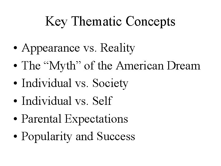 Key Thematic Concepts • • • Appearance vs. Reality The “Myth” of the American