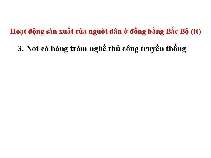 Hoạt động sản xuất của người dân ở đồng bằng Bắc Bộ (tt) 3.