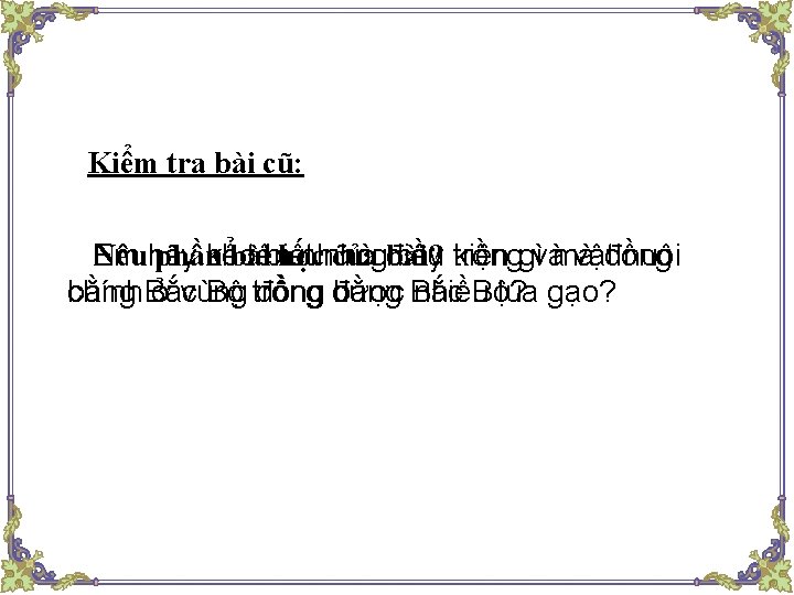 Kiểm tra bài cũ: Nêuhãy phần bài học của điều bài? Em cho kể
