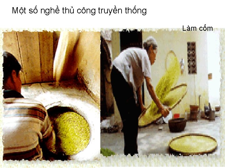 Một số nghề thủ công truyền thống Lµm gèm Làm cốm Lµm tranh Ch¹m