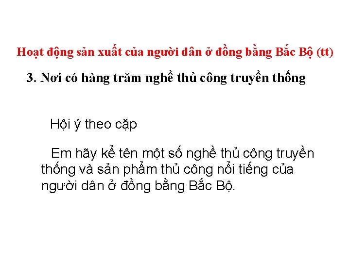 Hoạt động sản xuất của người dân ở đồng bằng Bắc Bộ (tt) 3.