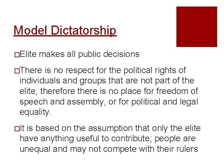 Model Dictatorship �Elite makes all public decisions �There is no respect for the political