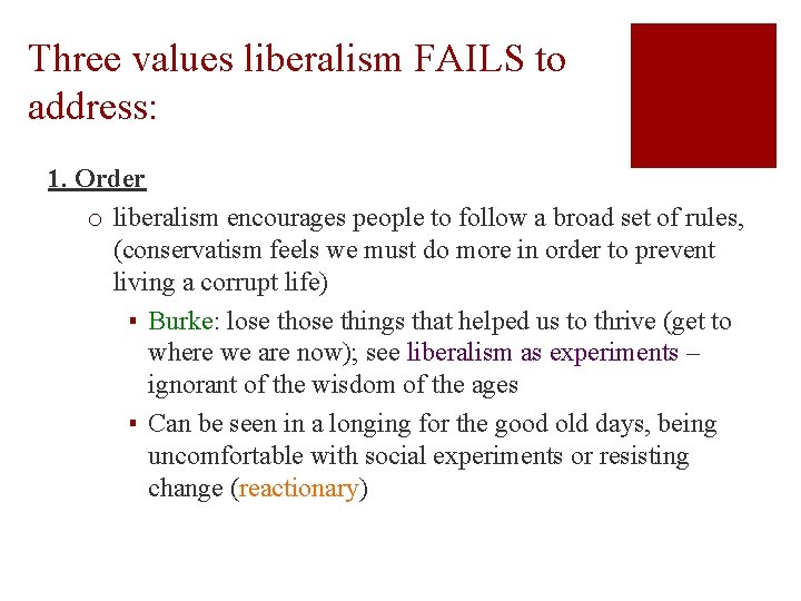 Three values liberalism FAILS to address: 1. Order o liberalism encourages people to follow