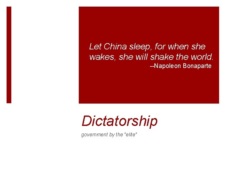 Let China sleep, for when she wakes, she will shake the world. --Napoleon Bonaparte