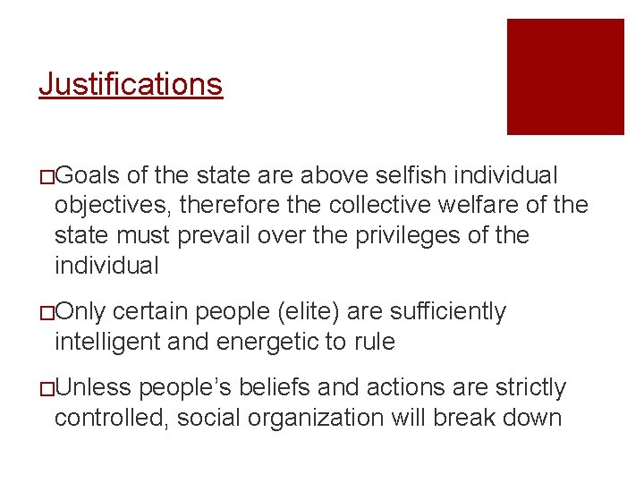 Justifications �Goals of the state are above selfish individual objectives, therefore the collective welfare