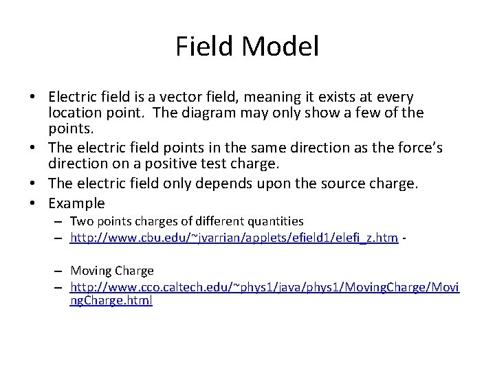 Field Model • Electric field is a vector field, meaning it exists at every