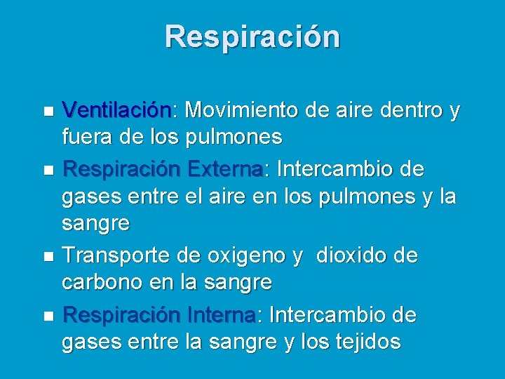 Respiración Ventilación: Movimiento de aire dentro y fuera de los pulmones n Respiración Externa: