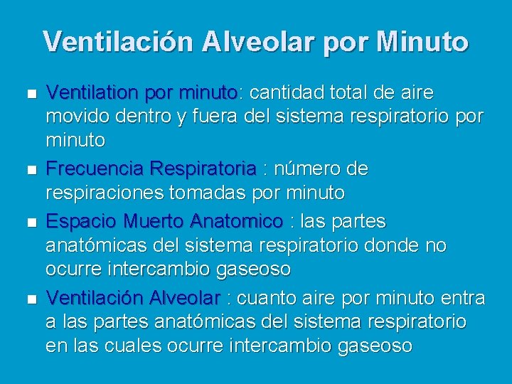 Ventilación Alveolar por Minuto n n Ventilation por minuto: cantidad total de aire movido