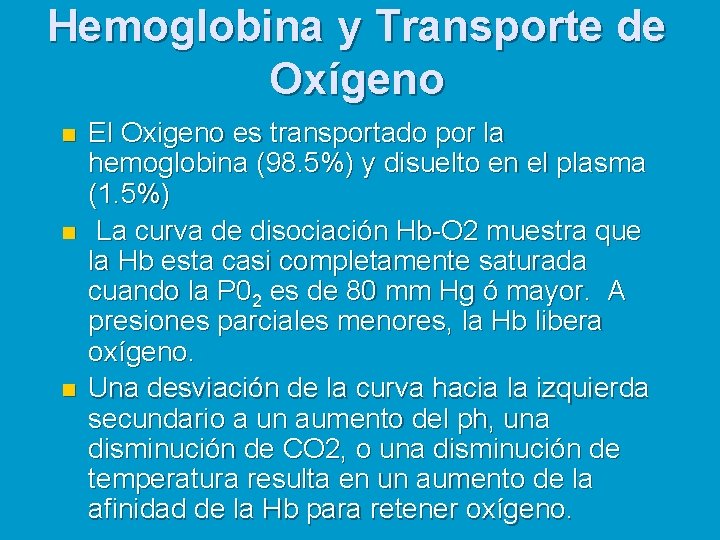 Hemoglobina y Transporte de Oxígeno n n n El Oxigeno es transportado por la