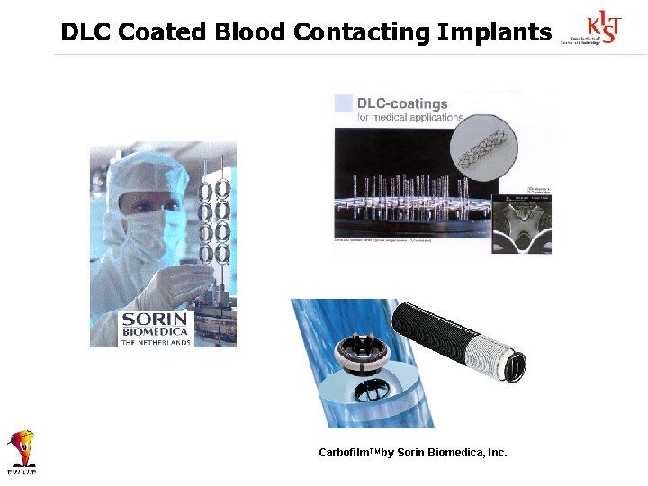 DLC Coated Blood Contacting Implants Carbofilm. TM by Sorin Biomedica, Inc. 