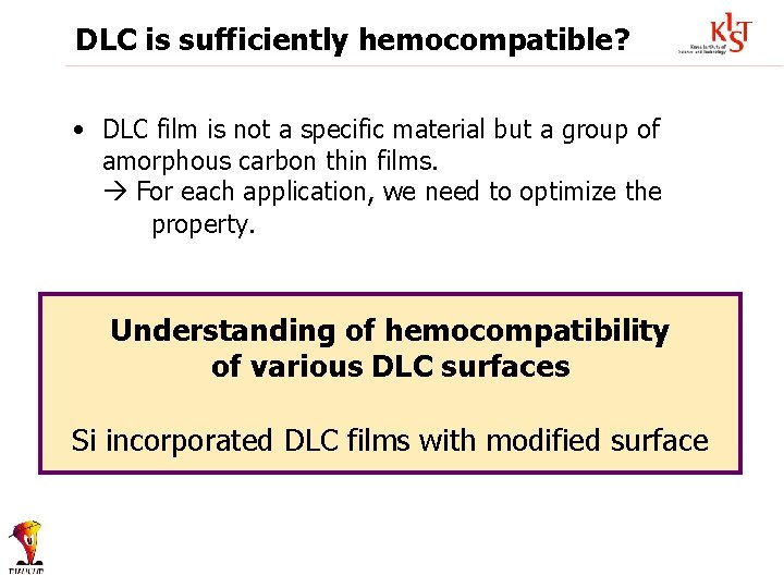 DLC is sufficiently hemocompatible? • DLC film is not a specific material but a