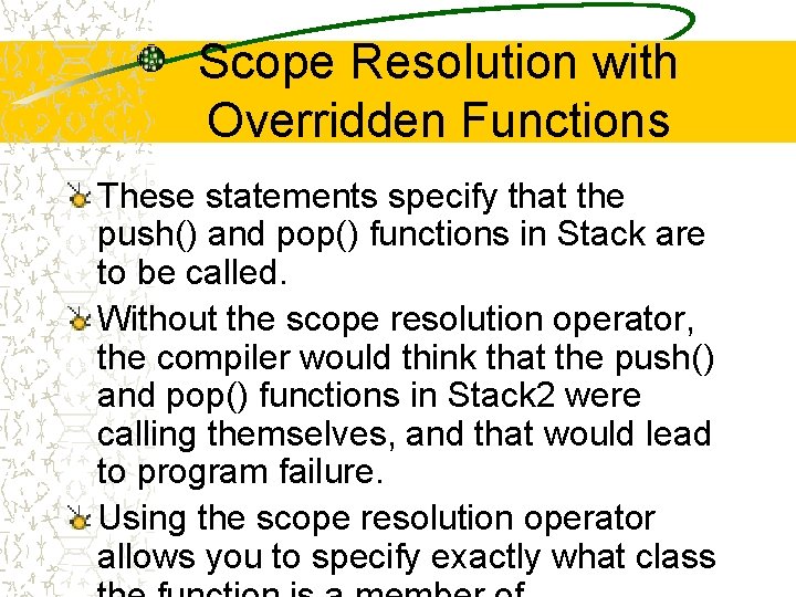 Scope Resolution with Overridden Functions These statements specify that the push() and pop() functions