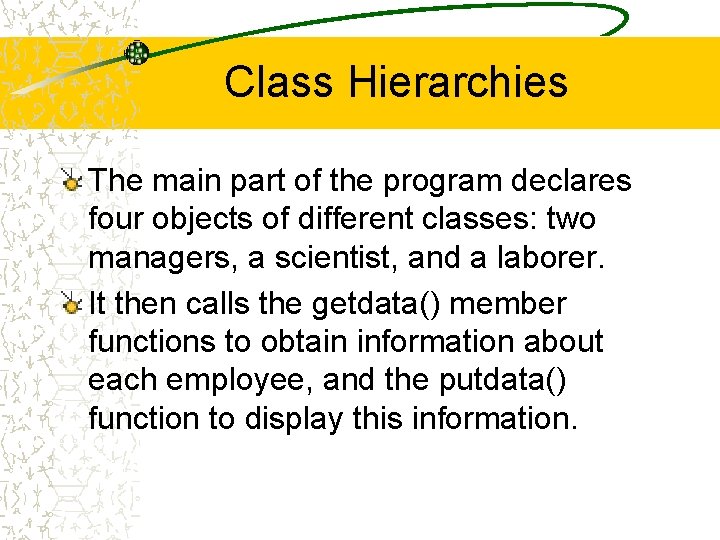 Class Hierarchies The main part of the program declares four objects of different classes: