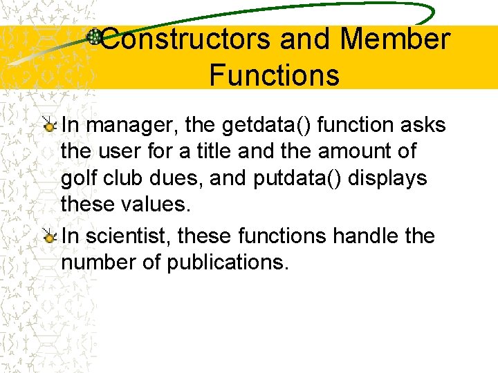 Constructors and Member Functions In manager, the getdata() function asks the user for a