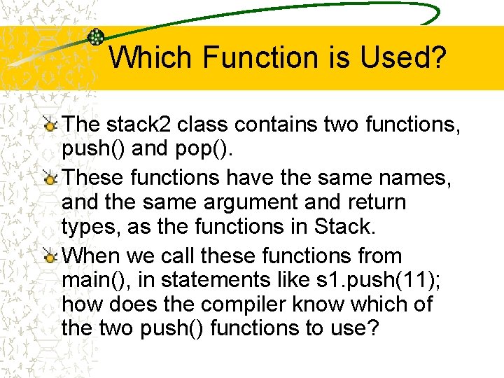 Which Function is Used? The stack 2 class contains two functions, push() and pop().