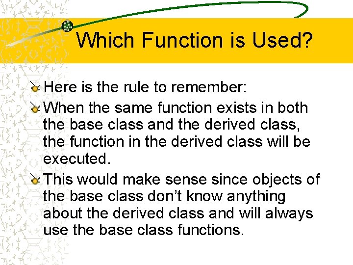 Which Function is Used? Here is the rule to remember: When the same function