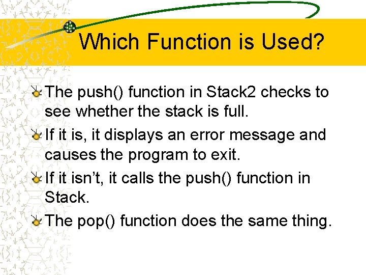 Which Function is Used? The push() function in Stack 2 checks to see whether
