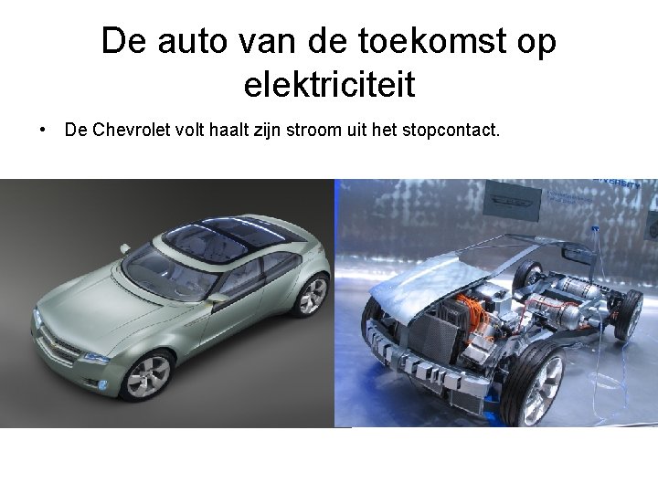 De auto van de toekomst op elektriciteit • De Chevrolet volt haalt zijn stroom