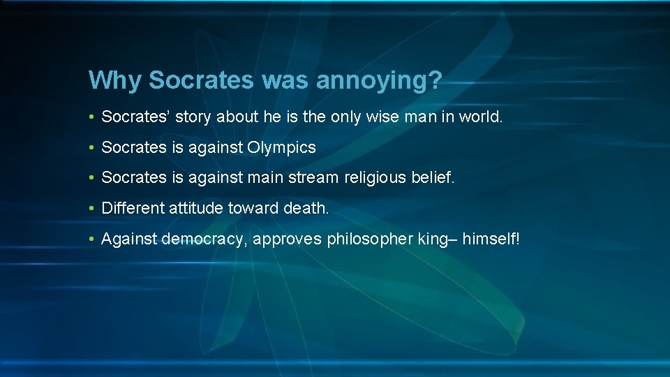 Why Socrates was annoying? • Socrates’ story about he is the only wise man