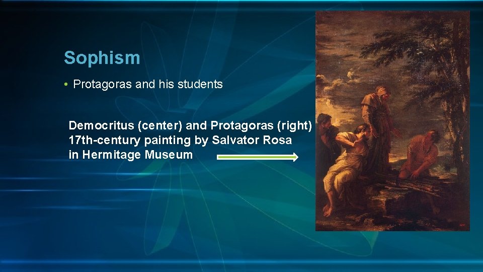 Sophism • Protagoras and his students Democritus (center) and Protagoras (right) 17 th-century painting