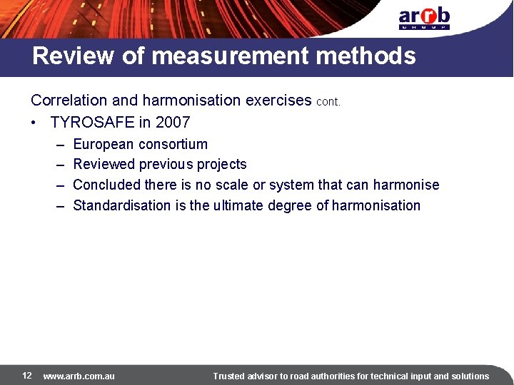 Review of measurement methods Correlation and harmonisation exercises cont. • TYROSAFE in 2007 –